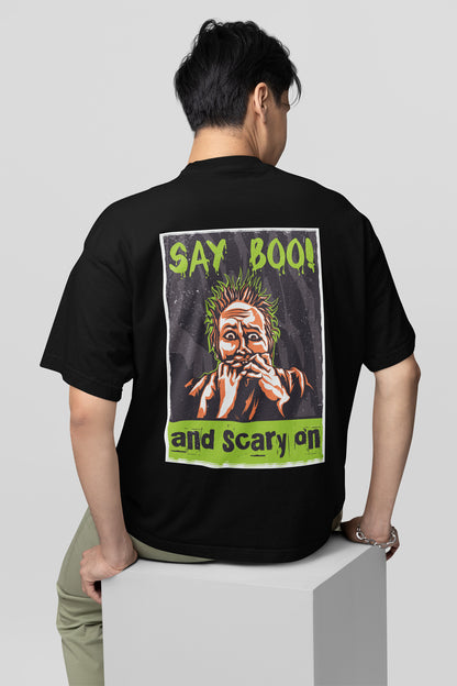 Say Boo And Scary On Black Unisex Regular Oversized T-Shirt